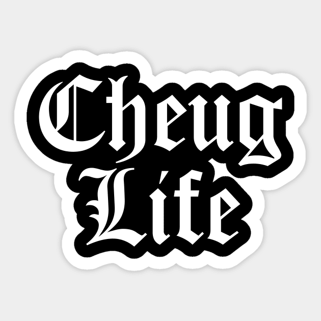 Cheug Life - Millennial Gen Z Fashion Sticker by RecoveryTees